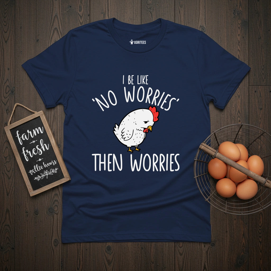 No Worries Then Worries T-Shirt