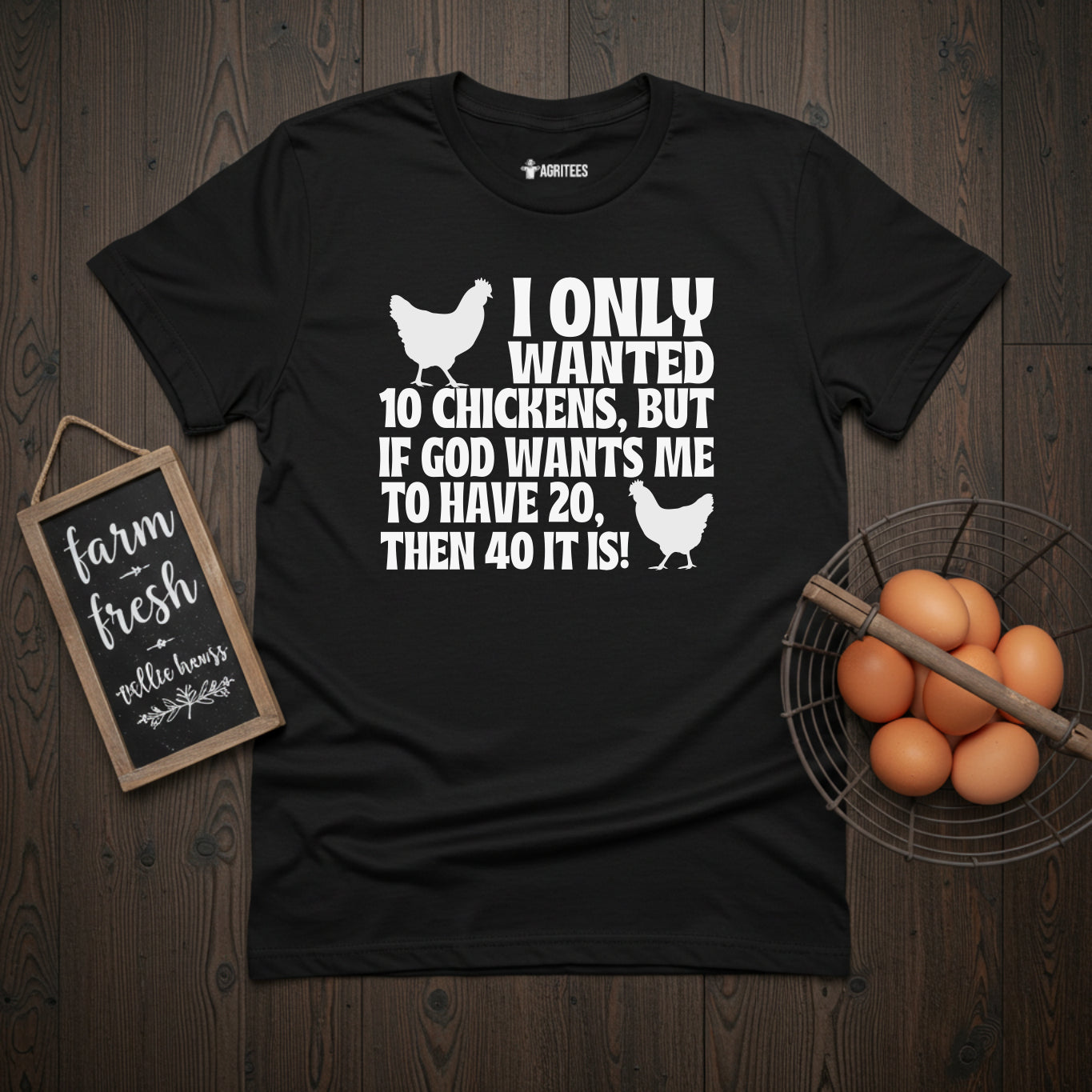 I Only Wanted 10 Chickens... T-Shirt