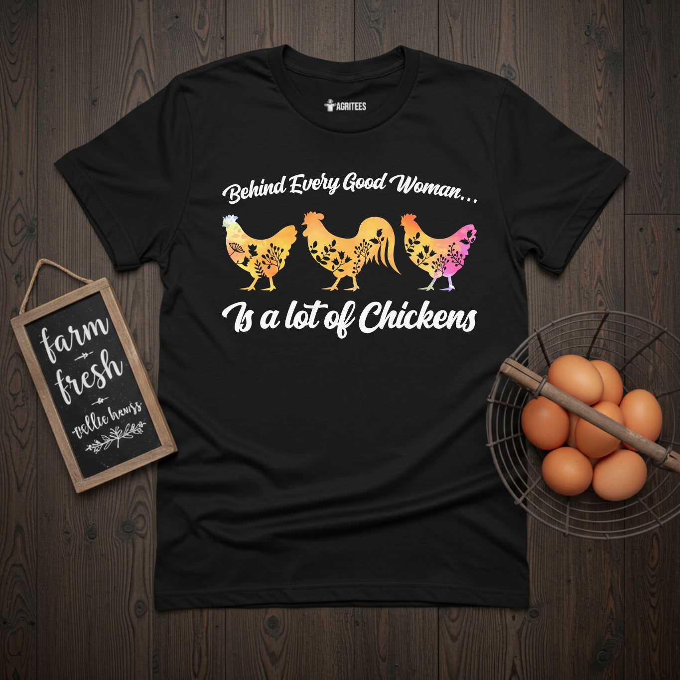 Behind Every Good Woman Is a Lot of Chickens Chicken Lady T-Shirt