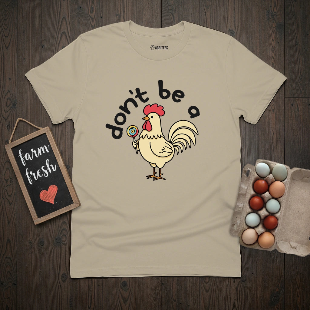 Don't Be a Cock Sucker Chicken T-Shirt