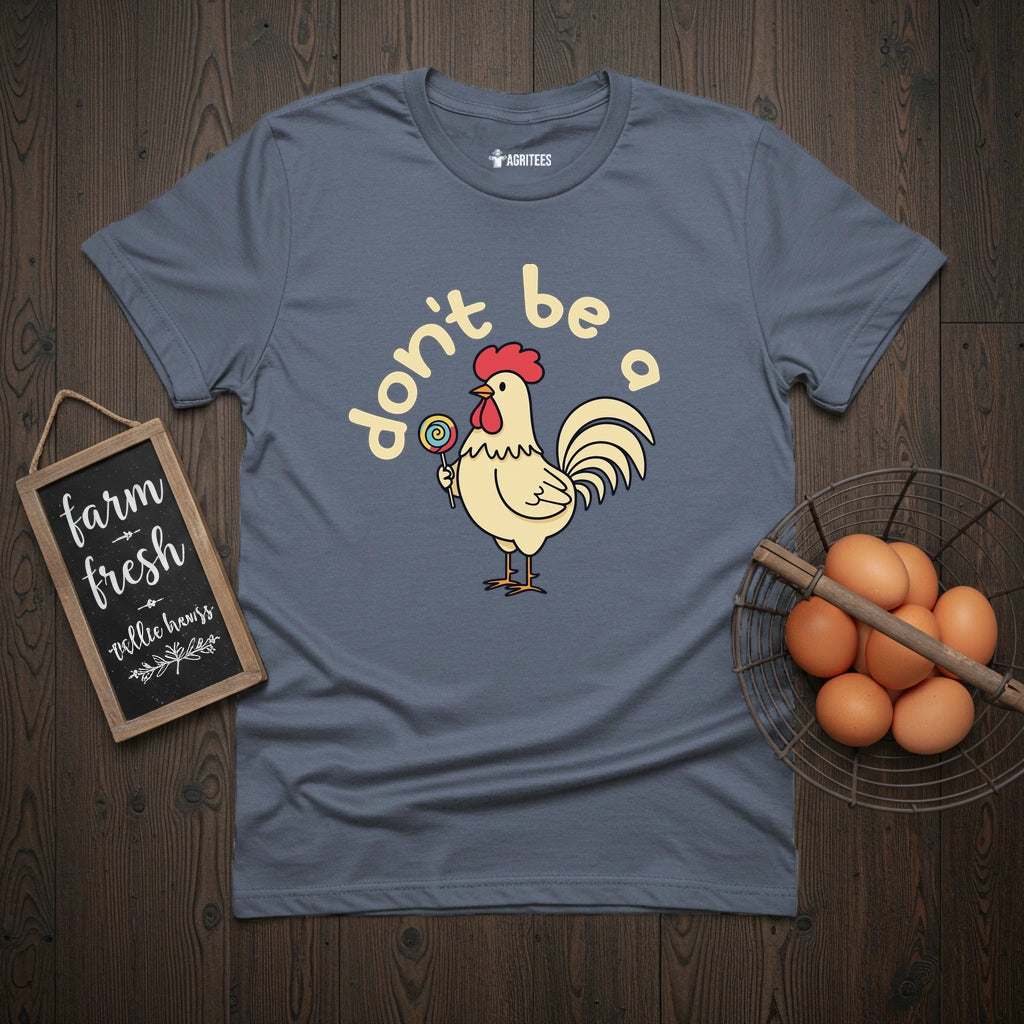 Don't Be a Cock Sucker Chicken T-Shirt