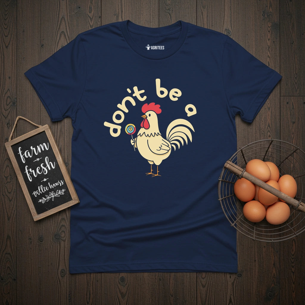 Don't Be a Cock Sucker Chicken T-Shirt