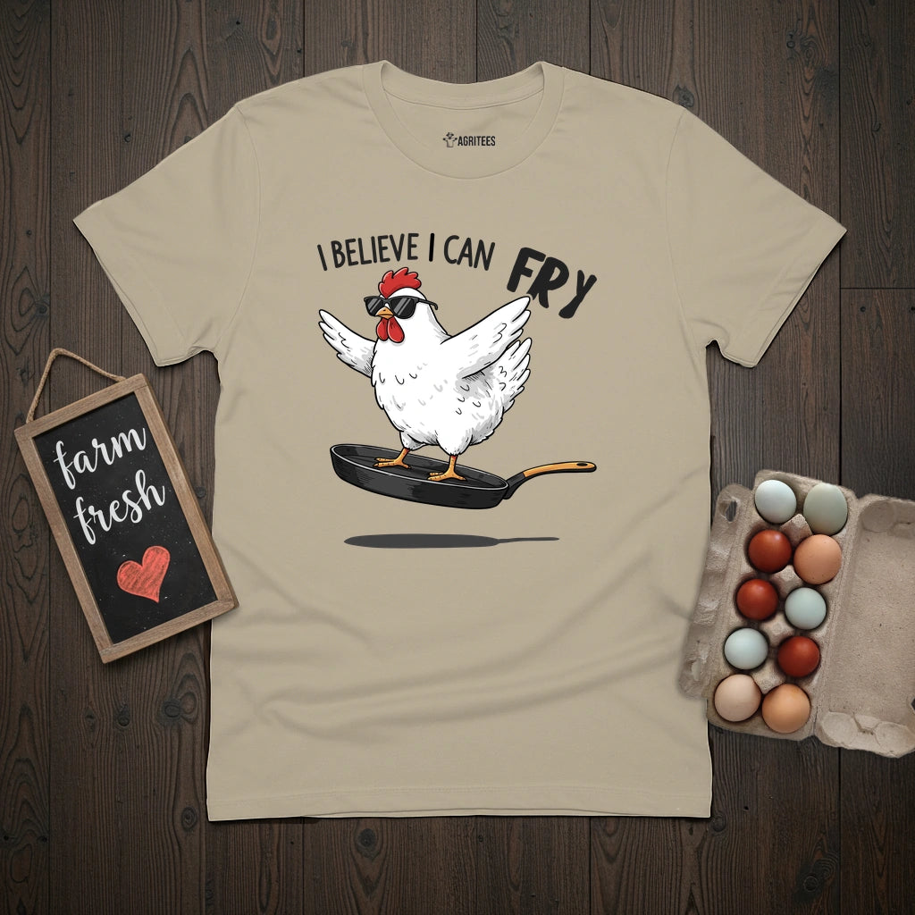 I Believe I Can Fry Chicken T-Shirt