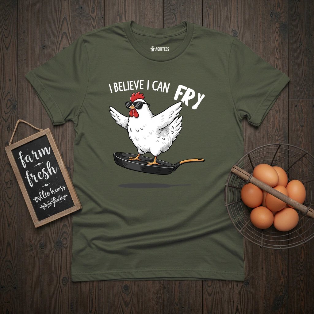 I Believe I Can Fry Chicken T-Shirt