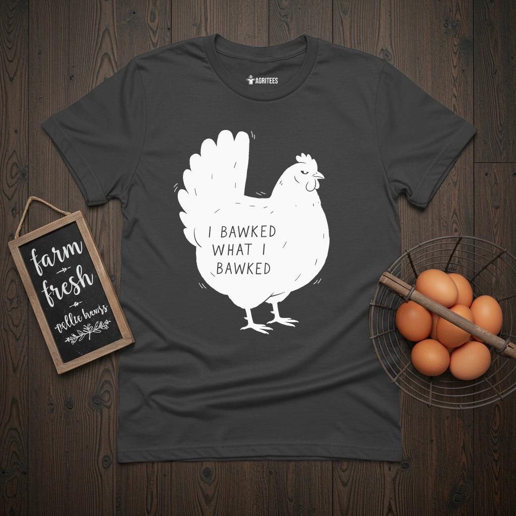 I Bawked Chicken T-Shirt
