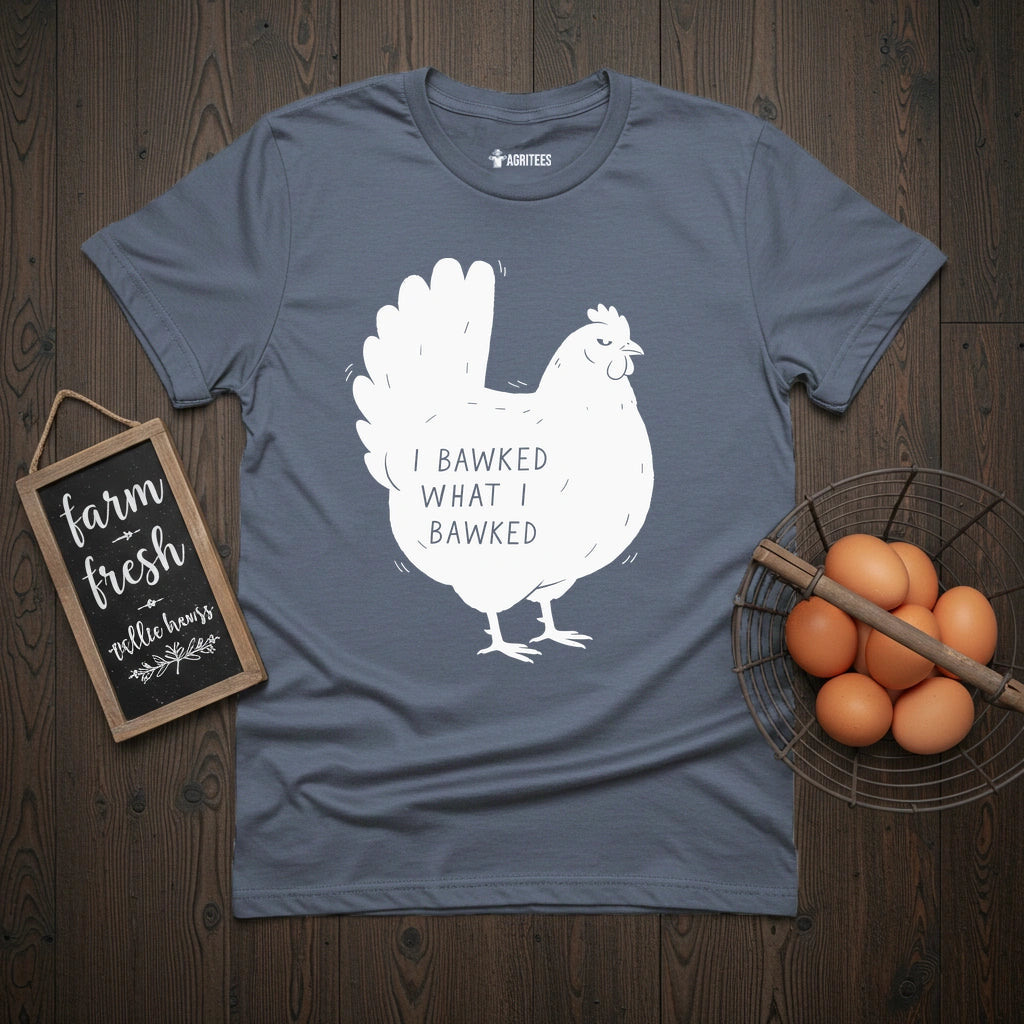I Bawked Chicken T-Shirt