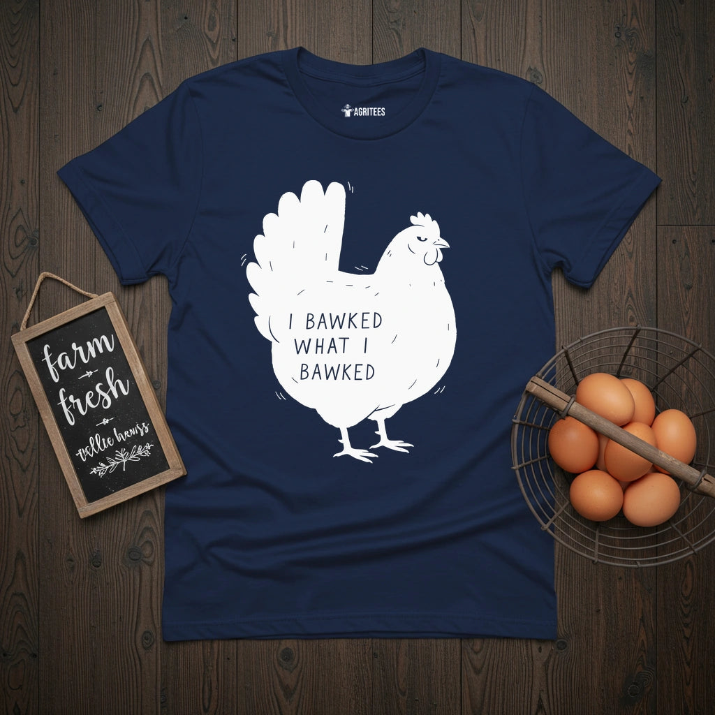 I Bawked Chicken T-Shirt