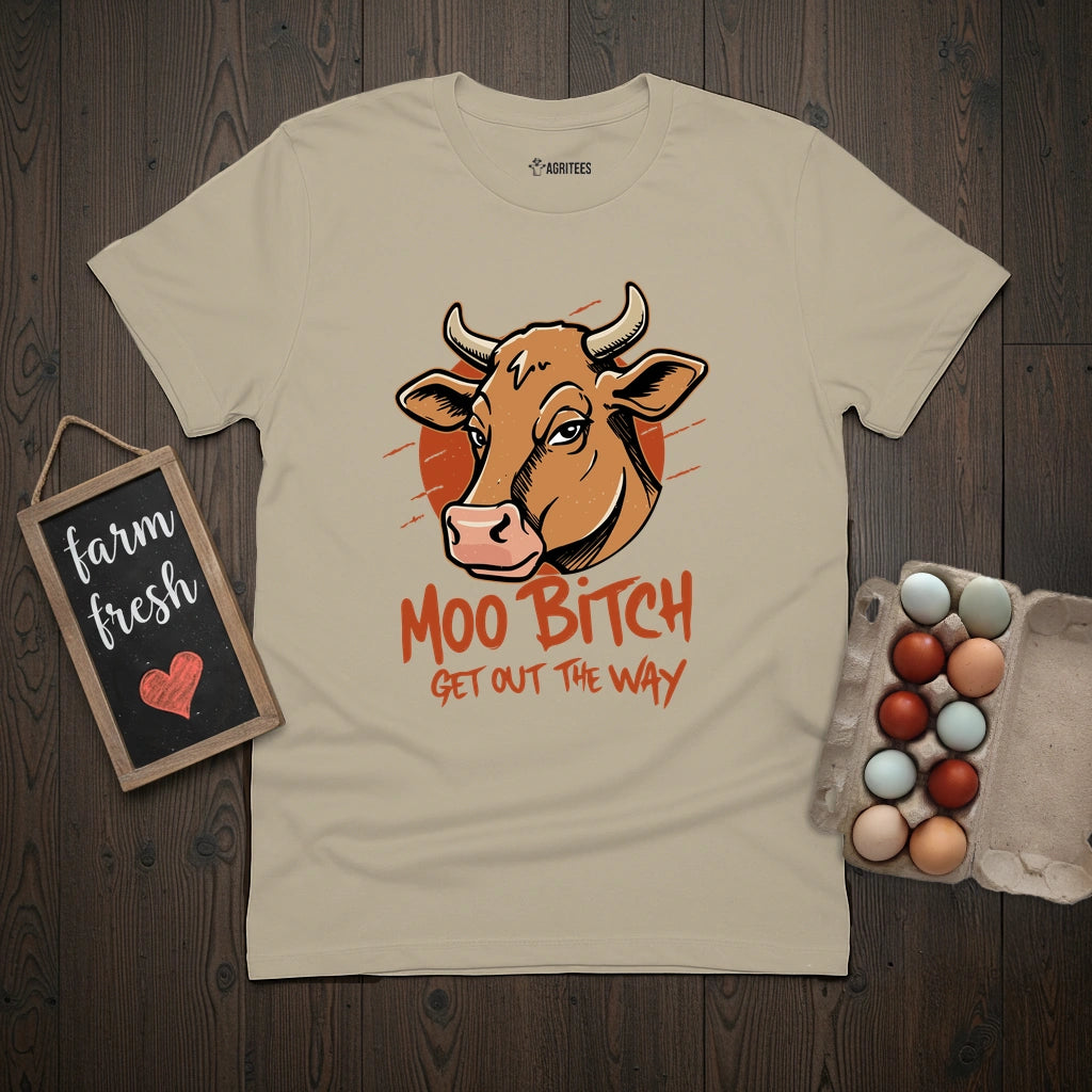 Moo Bitch Get Out The Way Cow T-Shirt