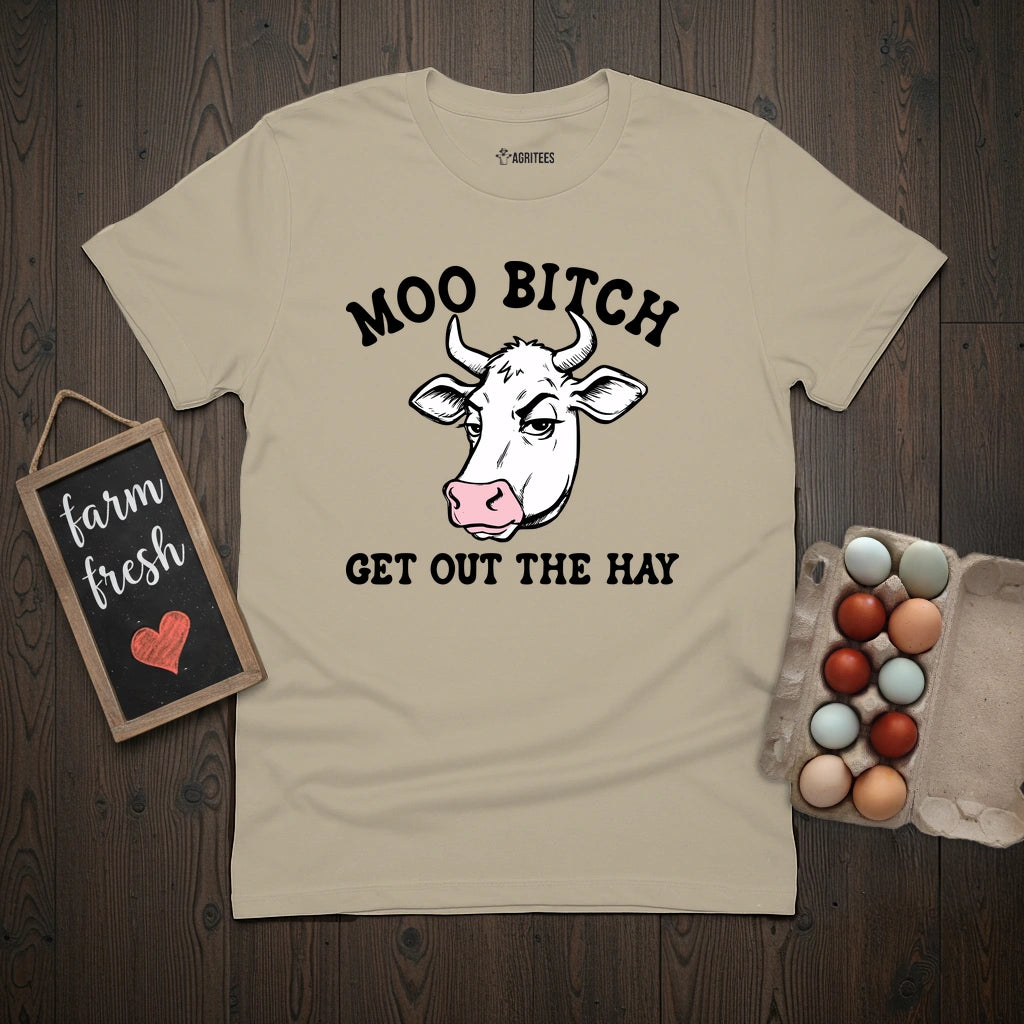 Moo Bitch Get Out The Hay Cow T-Shirt