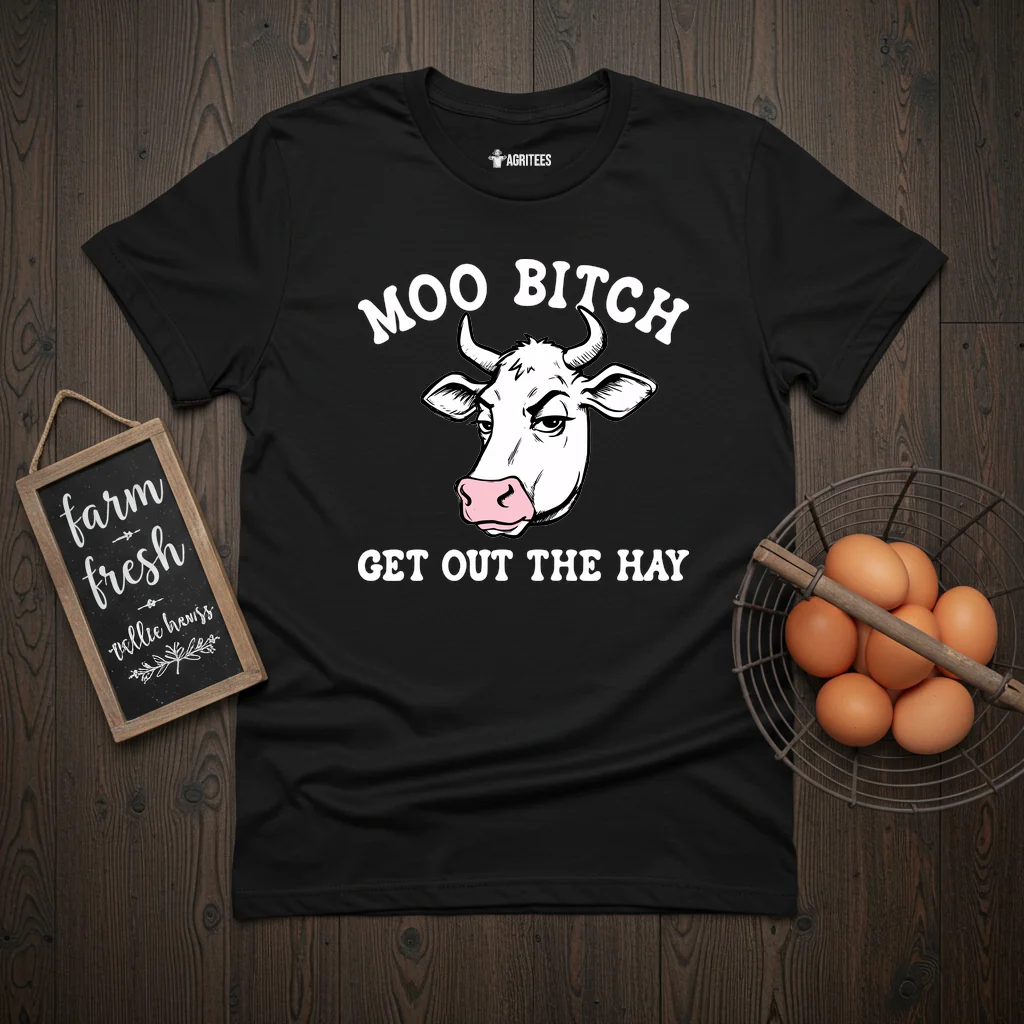 Moo Bitch Get Out The Hay Cow T-Shirt