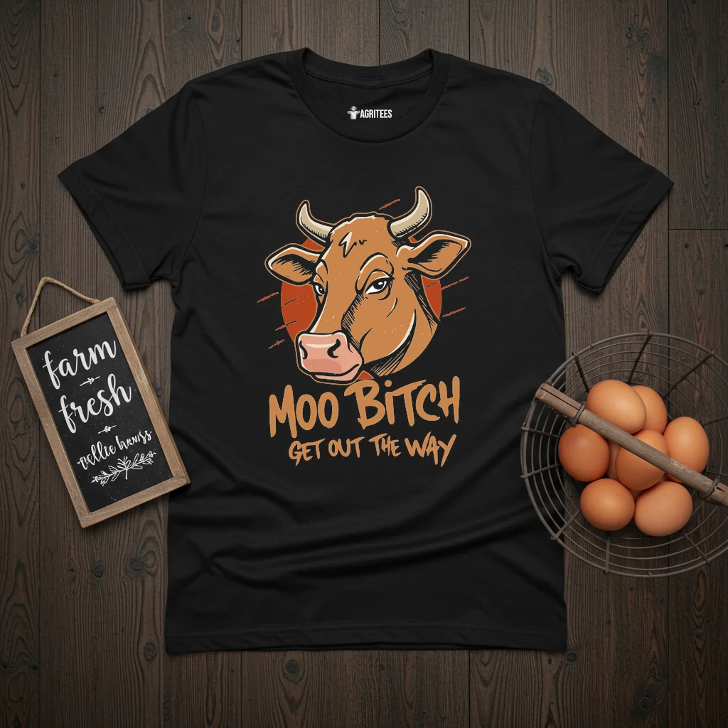 Moo Bitch Get Out The Way Cow T-Shirt