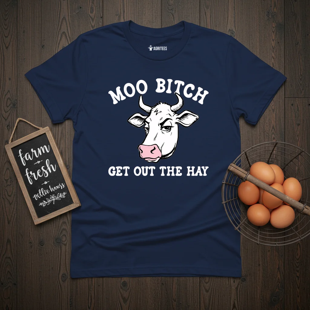 Moo Bitch Get Out The Hay Cow T-Shirt