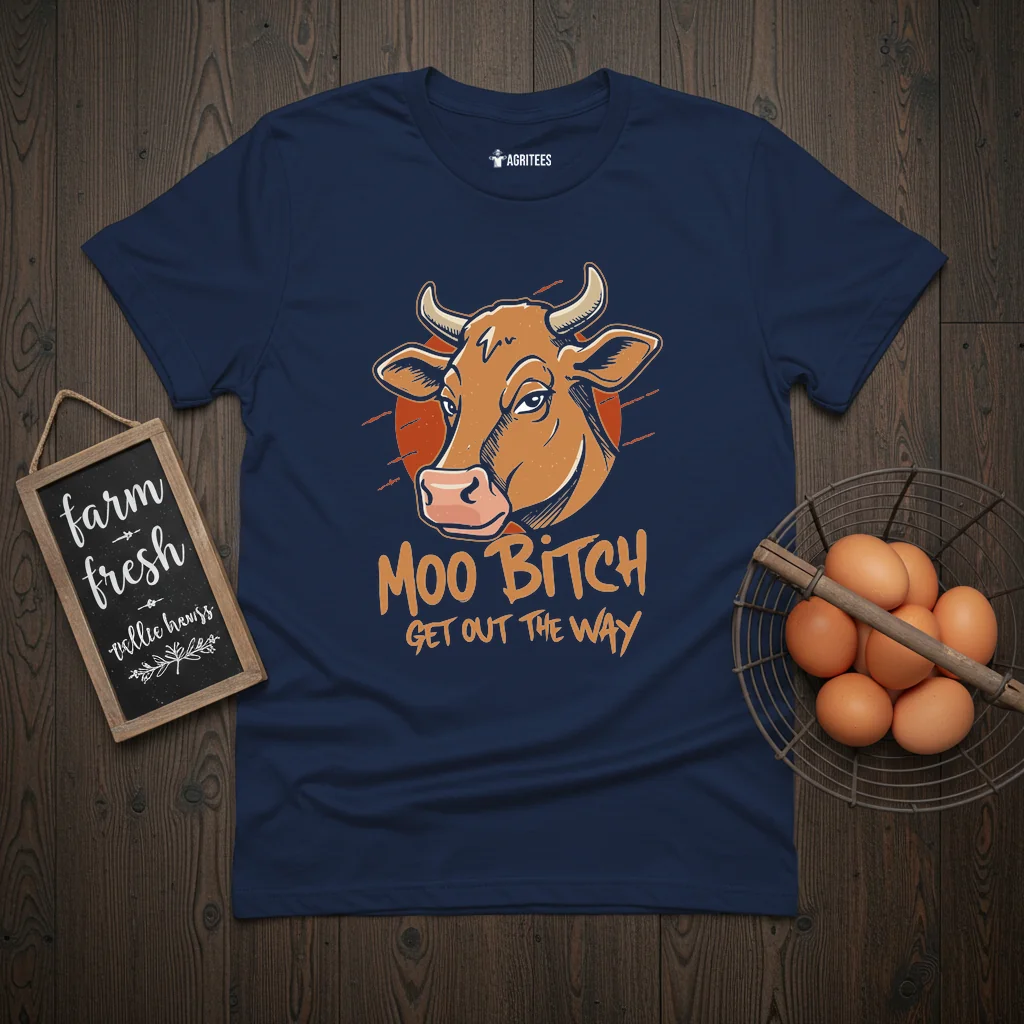 Moo Bitch Get Out The Way Cow T-Shirt
