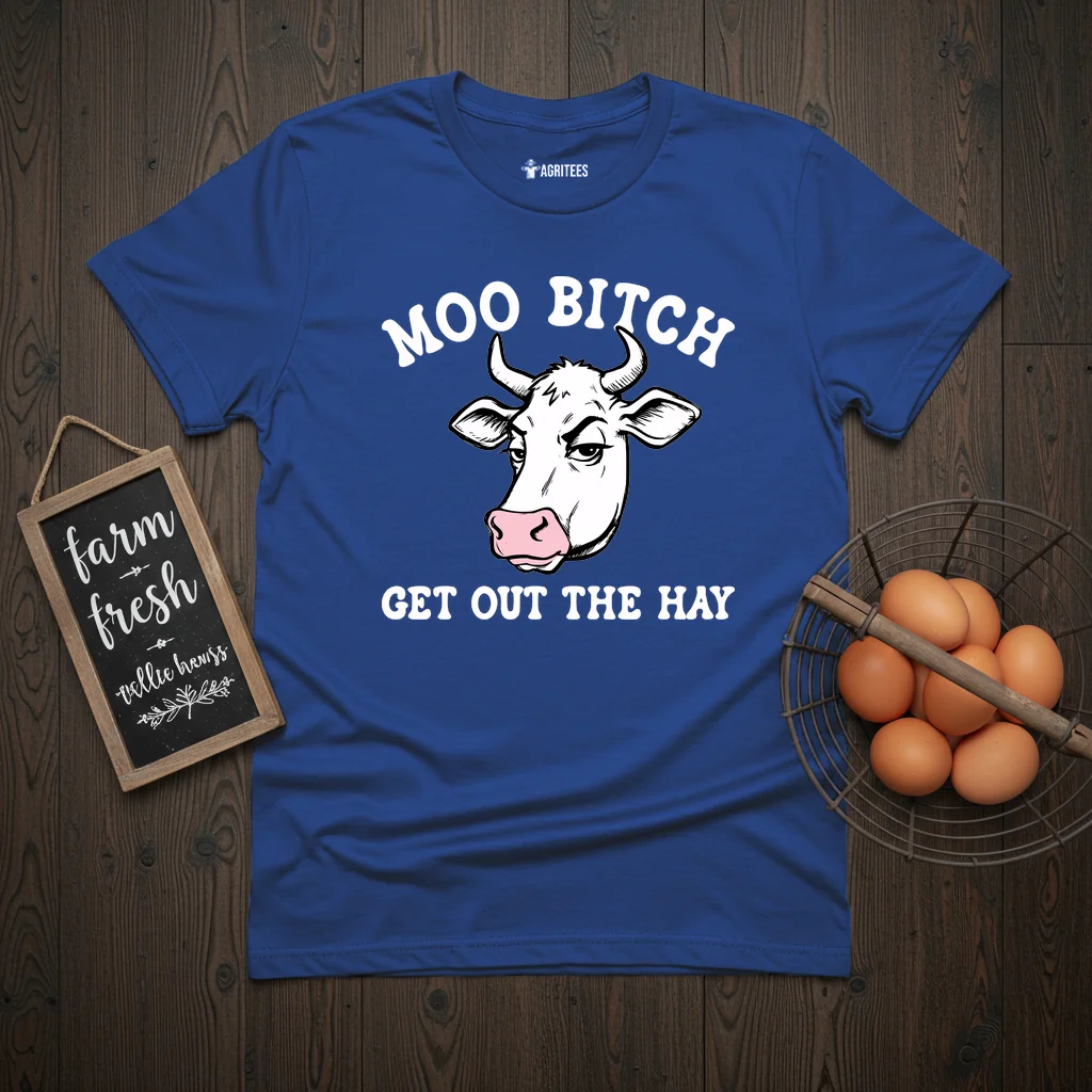 Moo Bitch Get Out The Hay Cow T-Shirt