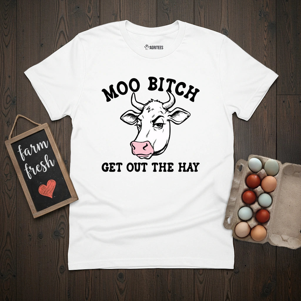 Moo Bitch Get Out The Hay Cow T-Shirt