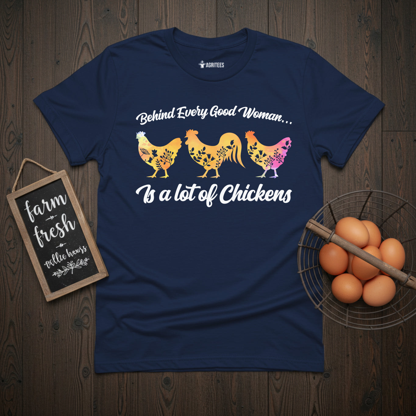 Behind Every Good Woman Is a Lot of Chickens Chicken Lady T-Shirt