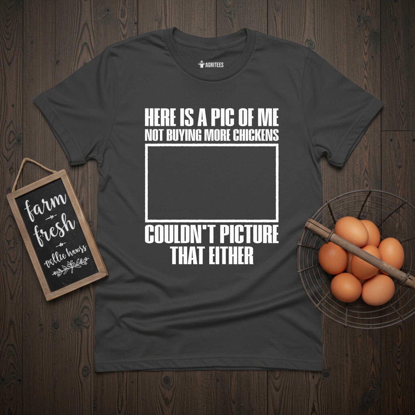 Here is a Pic of Me Not Buying More Chickens Funny T-Shirt