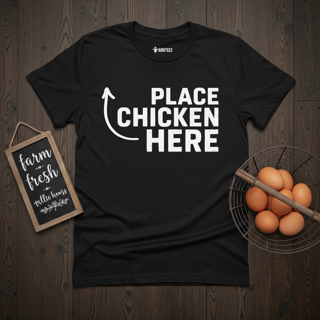 Place Chicken Here T-Shirt