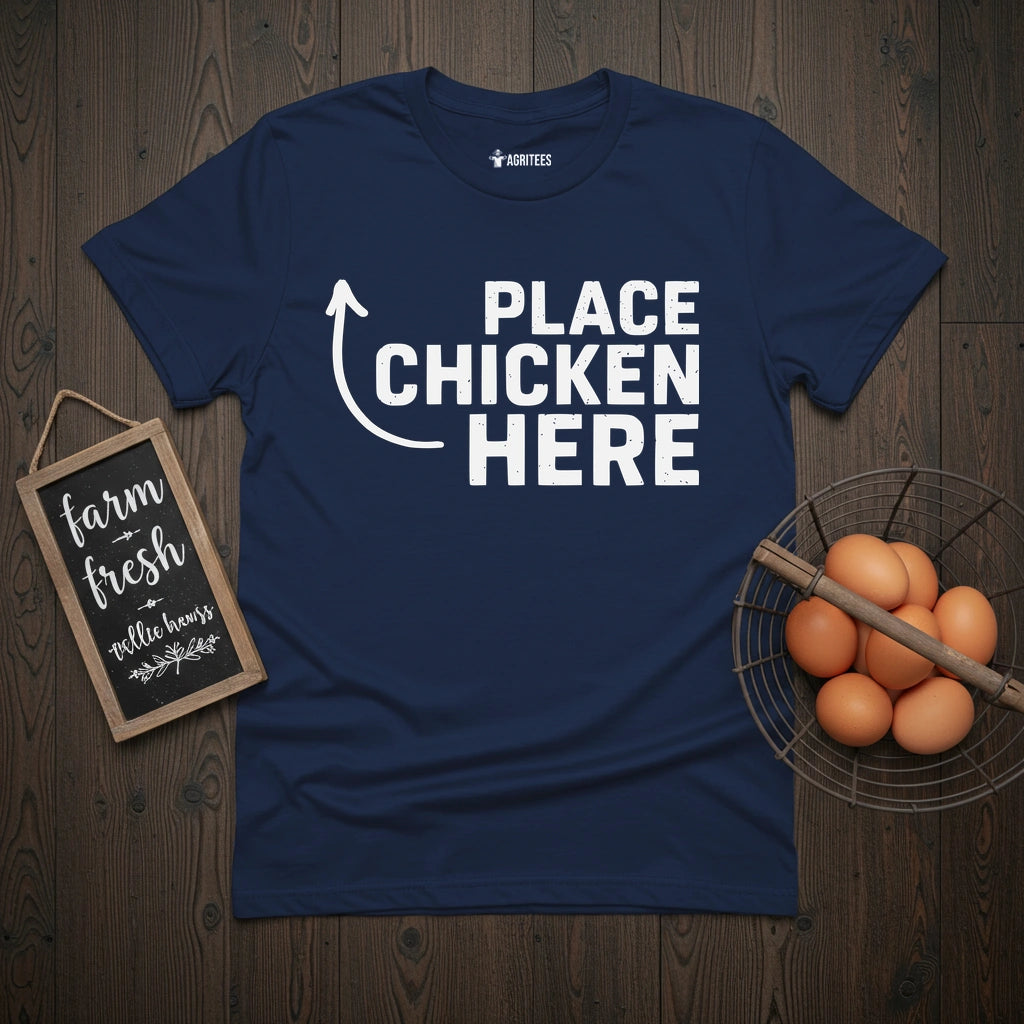 Place Chicken Here T-Shirt