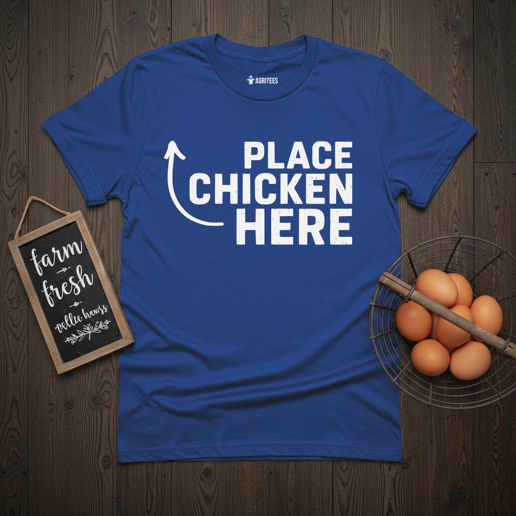Place Chicken Here T-Shirt