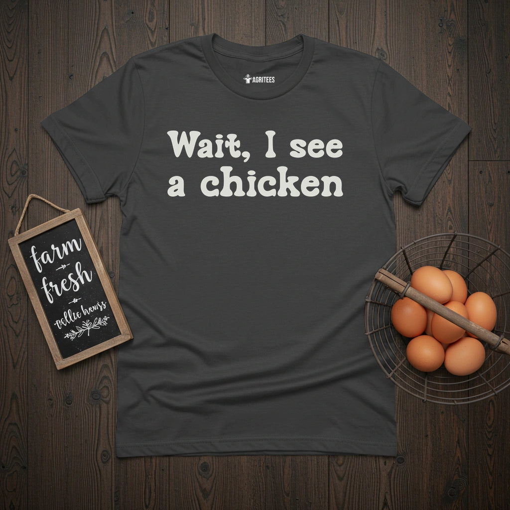 Wait, I see a chicken T-Shirt