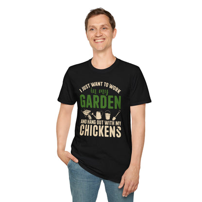 I Just Want To Work In My Garden And Hang Out With My Chickens T-Shirt