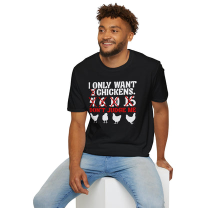 I Only Want 3,4... Chickens... Don't Judge Me T-Shirt