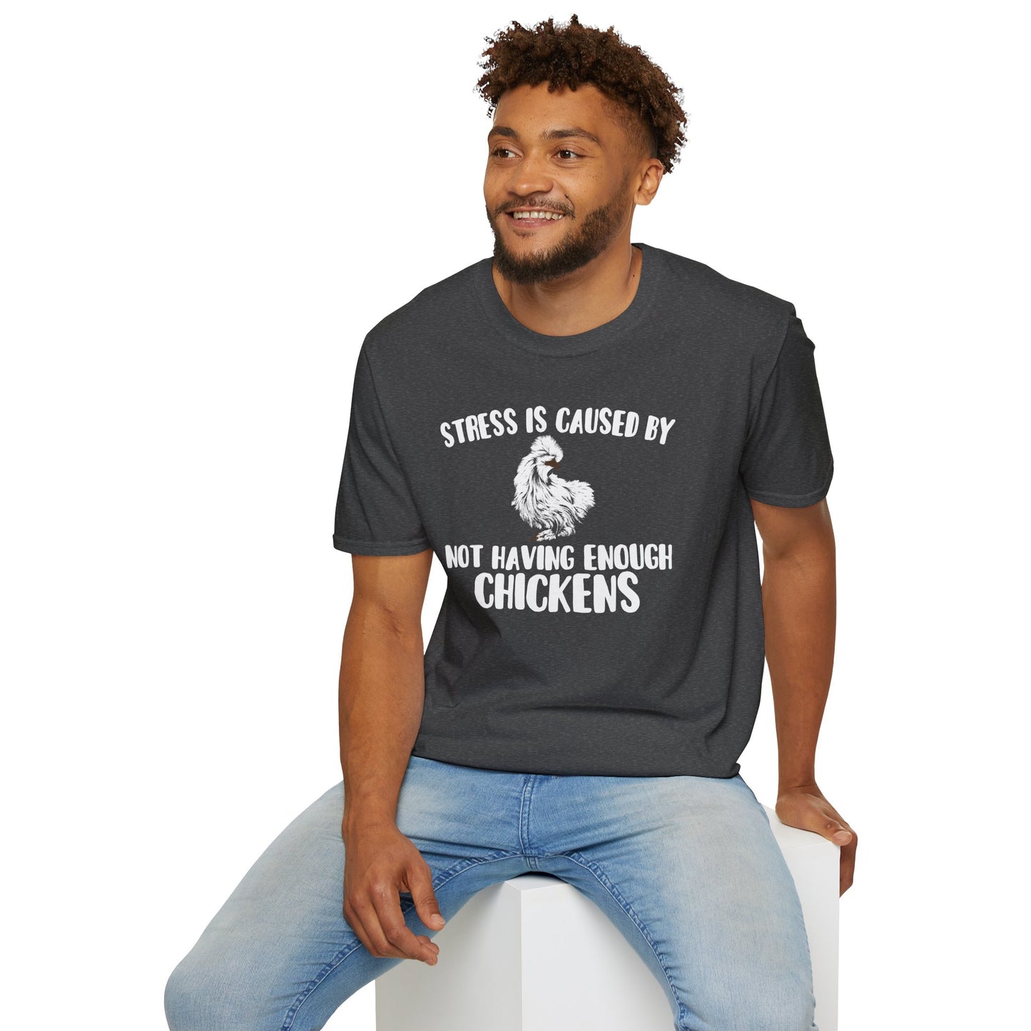 Stress Is Caused By Not Having Enough Chickens Silkie T-Shirt