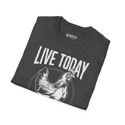 Live Today Like You're Getting Fried Tomorrow Funny T-Shirt