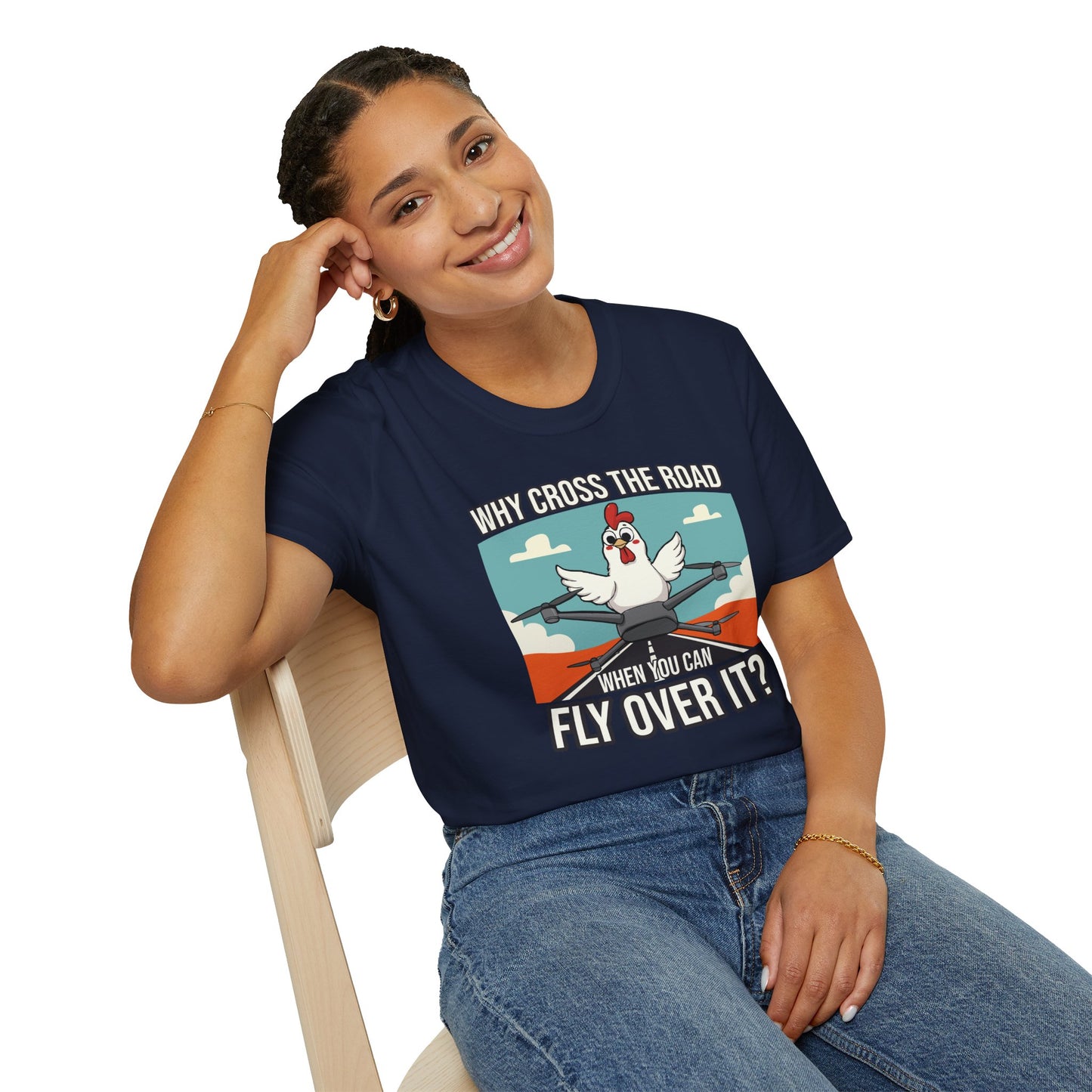 Why Cross The Road When You Can Fly Over It T-Shirt