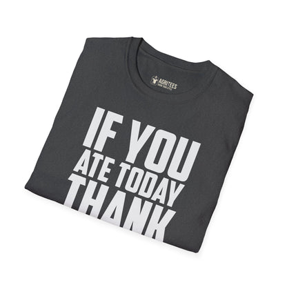 If You Ate Today Thank a Farmer T-Shirt