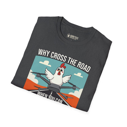 Why Cross The Road When You Can Fly Over It T-Shirt