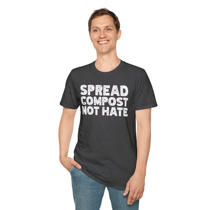 Spread Compost Not Hate Gardening T-Shirt