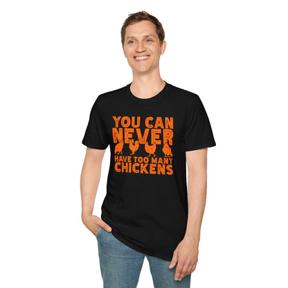 You Can Never Have Too Many Chickens T-Shirt