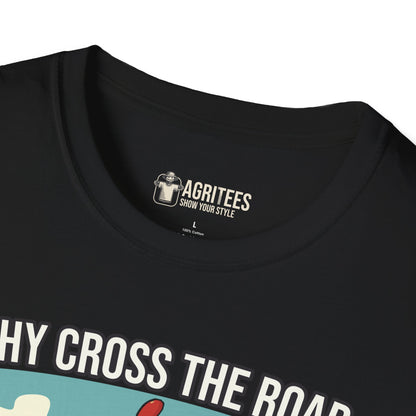 Why Cross The Road When You Can Fly Over It T-Shirt