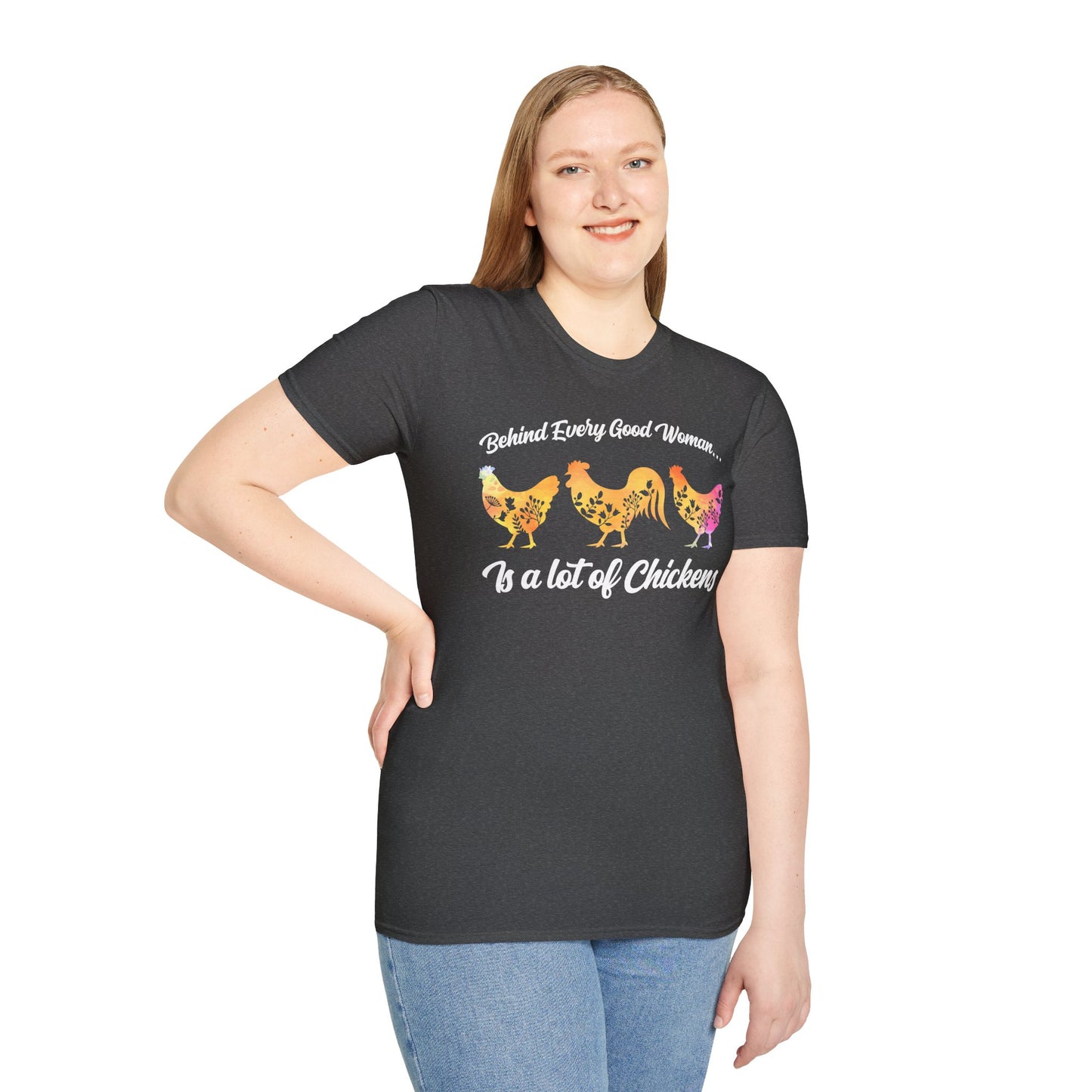 Behind Every Good Woman Is a Lot of Chickens Chicken Lady T-Shirt