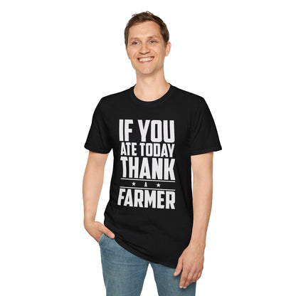 If You Ate Today Thank a Farmer T-Shirt