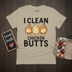I Clean Chicken Butts T-Shirt