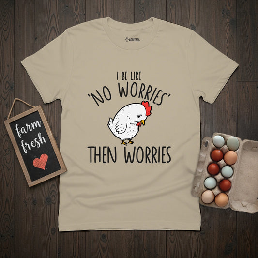 No Worries Then Worries T-Shirt