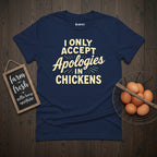 Apologies in Chickens T-Shirt