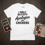 Apologies in Chickens T-Shirt