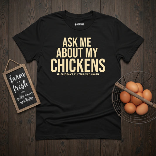 Ask Me About Chickens  T-Shirt