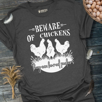 Beware Of Chickens They Can Be Real Peckers T-Shirt