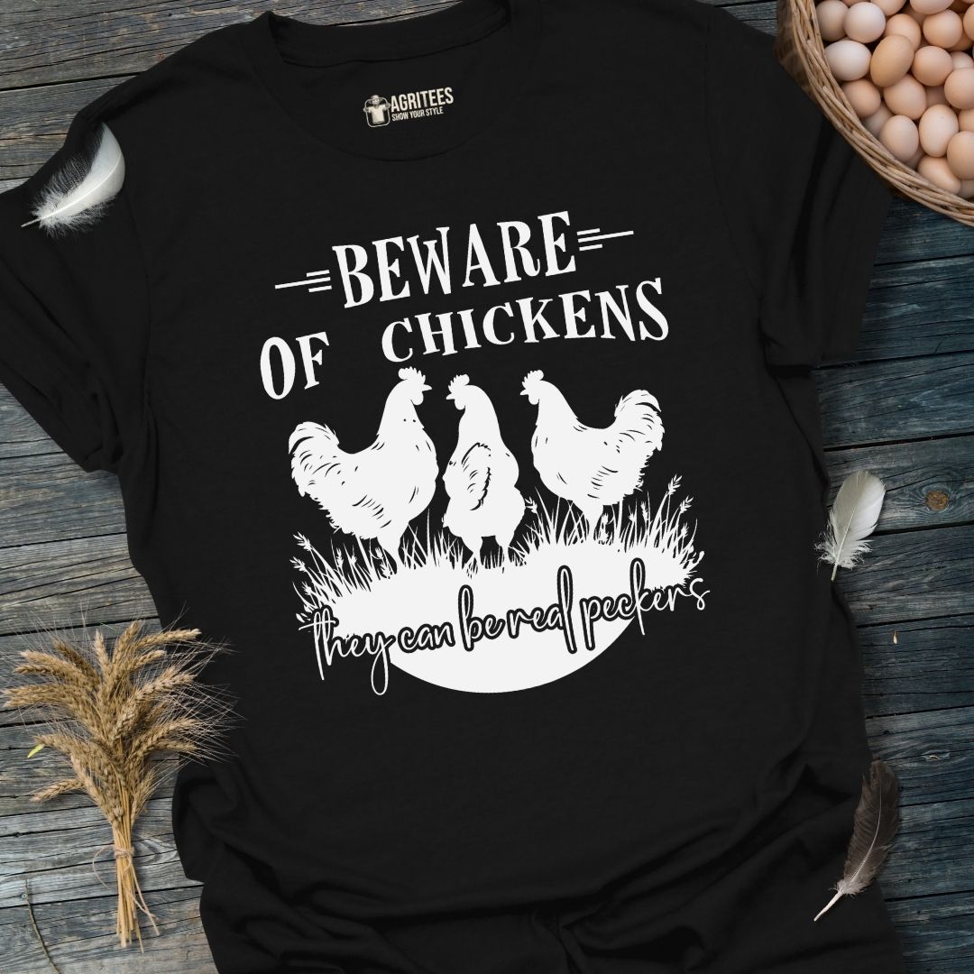 Beware Of Chickens They Can Be Real Peckers T-Shirt