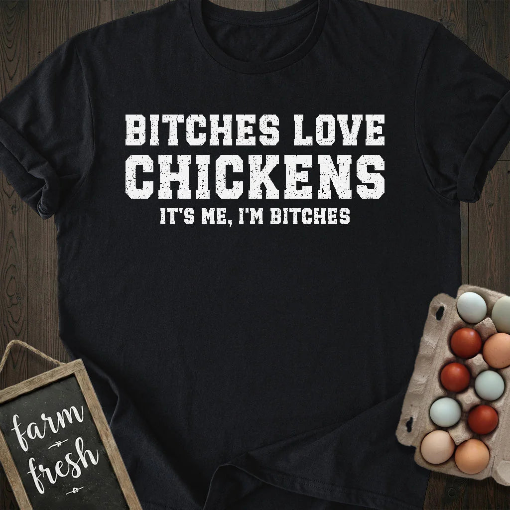 Bitches Love Chickens T-Shirt