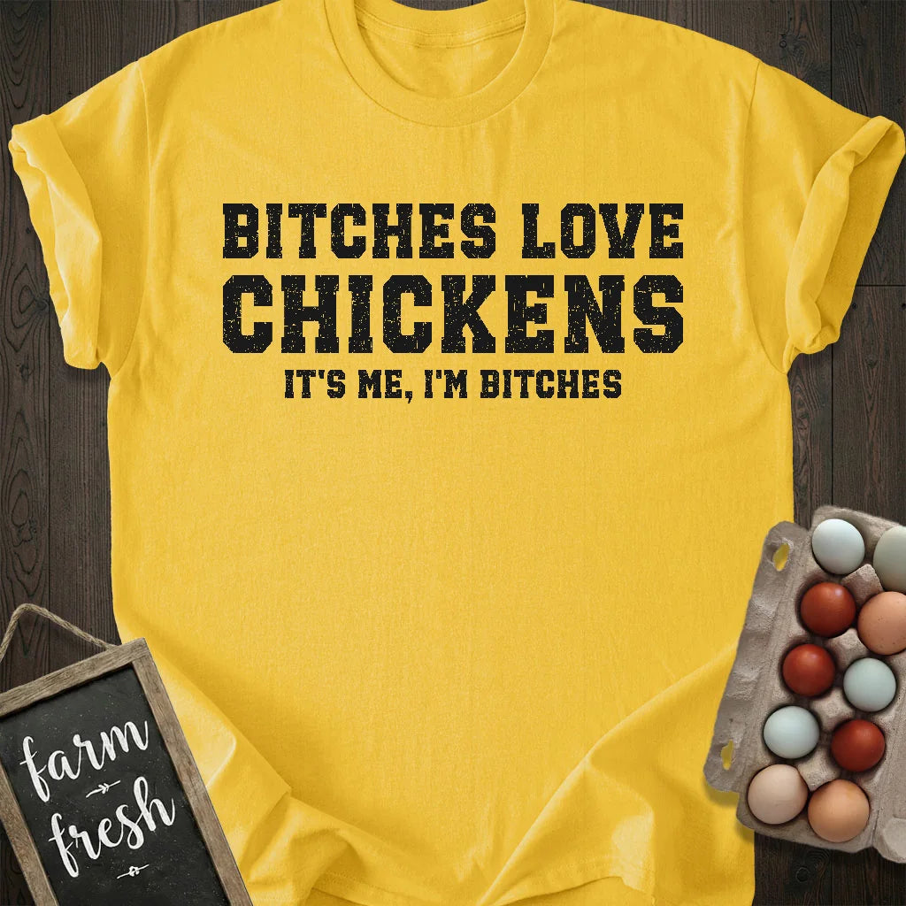 Bitches Love Chickens T-Shirt