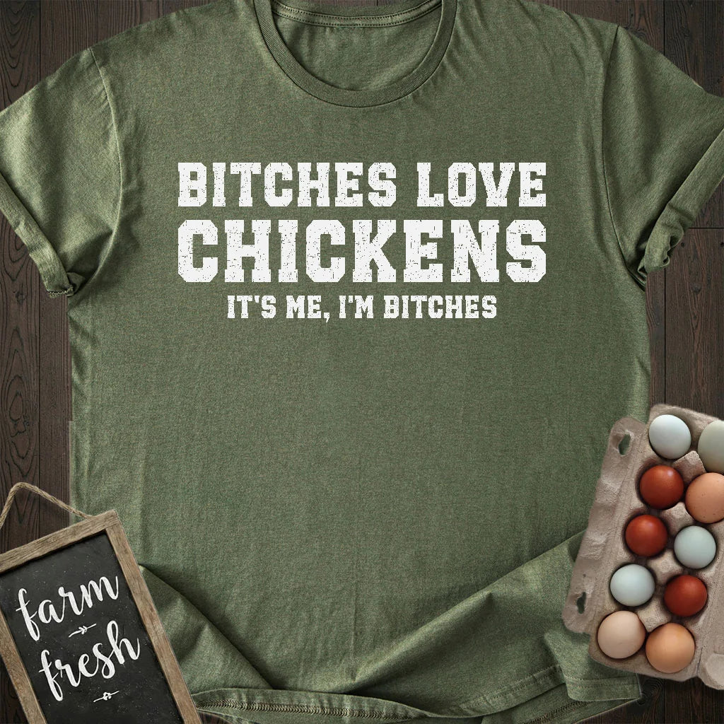 Bitches Love Chickens T-Shirt
