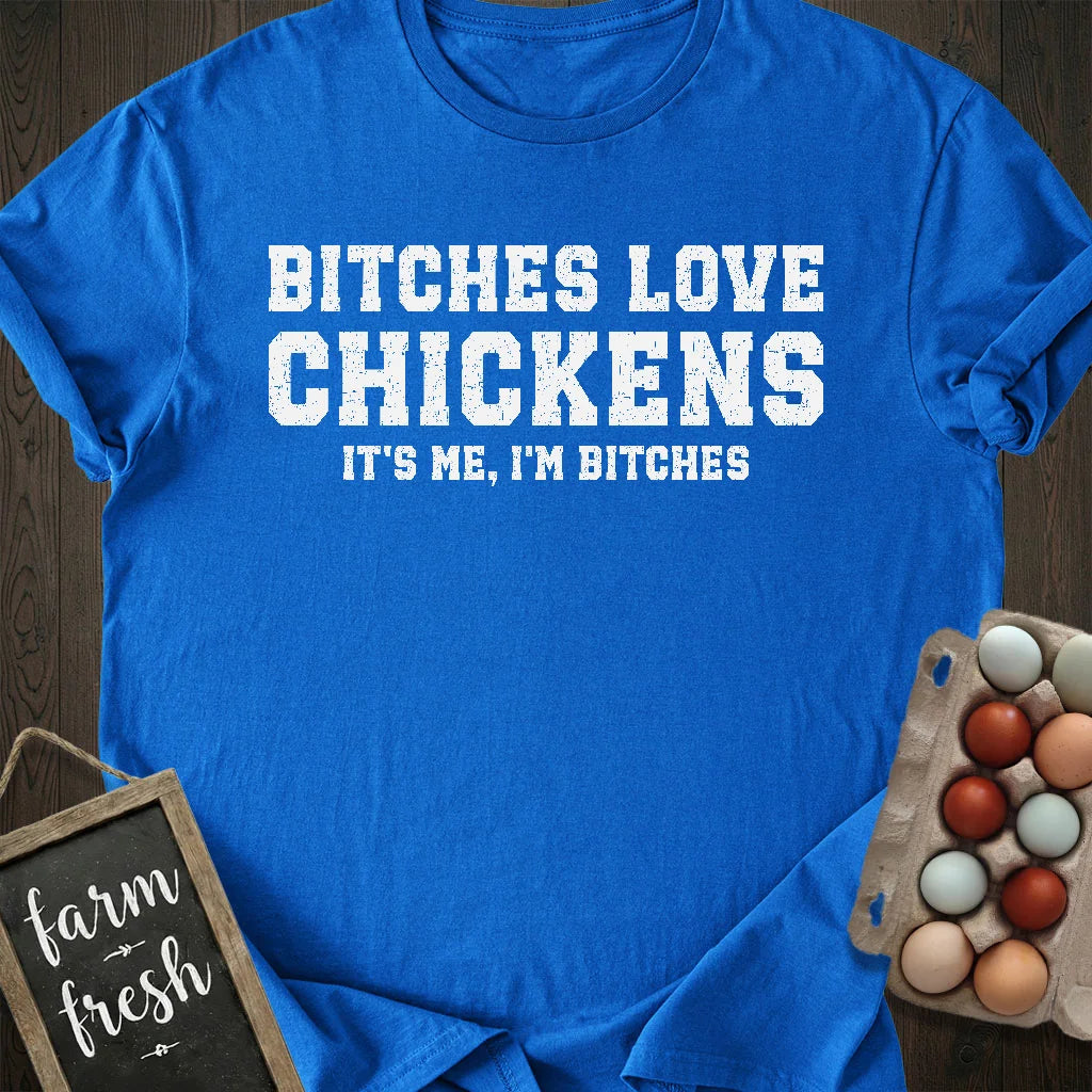 Bitches Love Chickens T-Shirt
