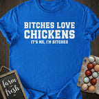 Bitches Love Chickens T-Shirt