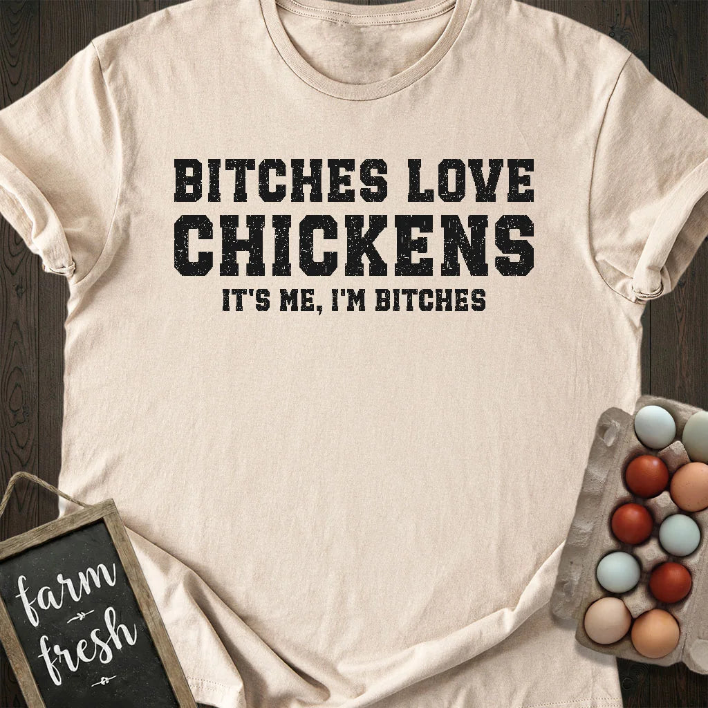 Bitches Love Chickens T-Shirt